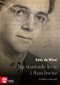 Jag stannade kvar i Auschwitz : en läkares vittnesmål by Eddy de Wind, Per Holmer