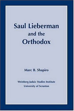 Saul Lieberman and the Orthodox by Marc B. Shapiro