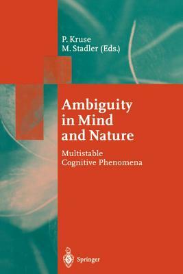 Ambiguity in Mind and Nature: Multistable Cognitive Phenomena by 