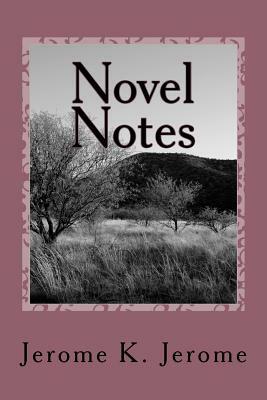 Novel Notes by Jerome K. Jerome