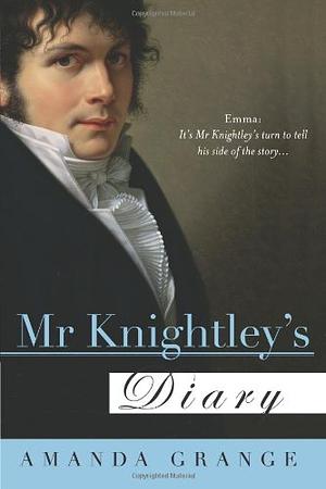 Mr. Knightley's Diary by Amanda Grange