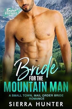 Bride for the Mountain Man by Sierra Hunter, Sierra Hunter