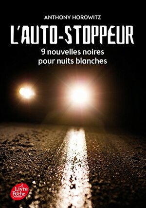 L'Autostoppeur - 9 Nouvelles Noires Pour Nuits Blanches by Anthony Horowitz