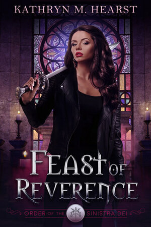 Feast of Reverence by Kathryn M. Hearst