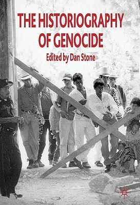 The Historiography of Genocide by Anton Weiss-Wendt