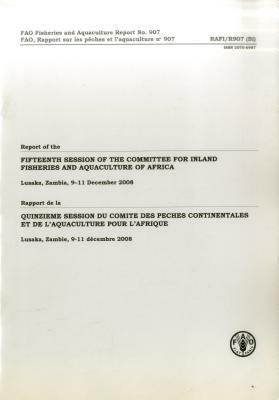 Report of the Fifteenth Session of the Committee for Inland Fisheries and Aquaculture of Africa. Lusaka, Zambia, 9-11 December 2008: Fao Fisheries and by 
