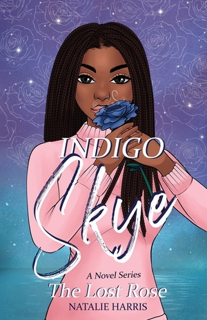 Indigo Skye: The Lost Rose by Natalie Harris, Natalie Harris
