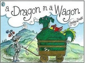 A Dragon in a Wagon by Lynley Dodd