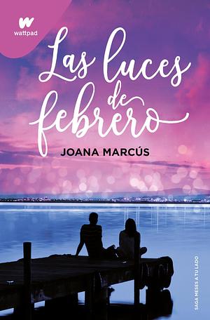 Las luces de febrero by Joana Marcús