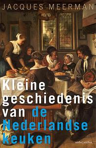 Kleine geschiedenis van de Nederlandse keuken by Jacques Meerman