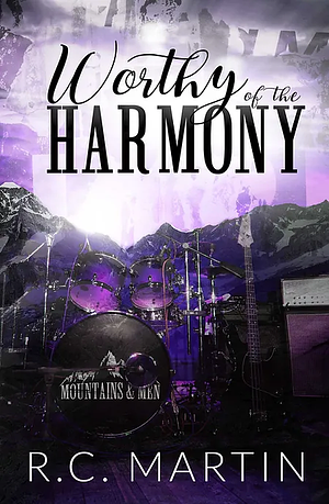 Worthy of the Harmony by R.C. Martin