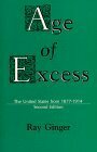 Age of Excess: The United States from 1877 to 1914 by Ray Ginger