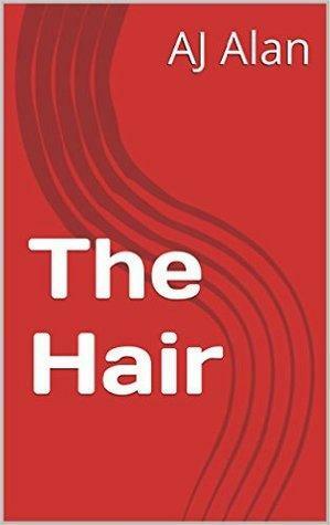 The Hair by A.J. Alan