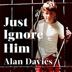 Just Ignore Him by Alan Davies