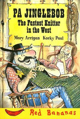 PA Jinglebob: The Fastest Knitter in the West by Mary Arrigan, Korky Paul