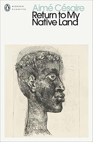 AimE CEsaire Return to My Native Land (Penguin Modern Classics) /anglais by Aimé Césaire, Anna Bostock