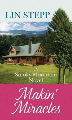 Makin' Miracles: A Smoky Mountain Novel by Lin Stepp