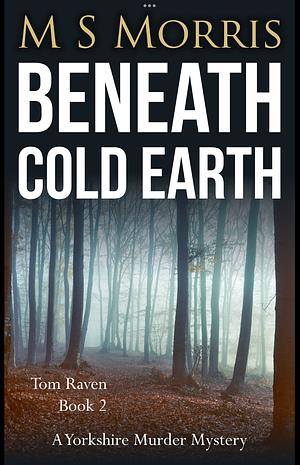 Beneath Cold Earth by M.S. Morris
