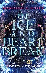 Of Ice and Heartbreak by Marianne A. Scott