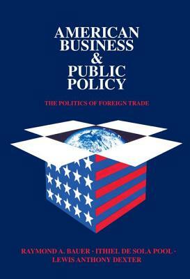 American Business and Public Policy: The Politics of Foreign Trade by Theodore Draper