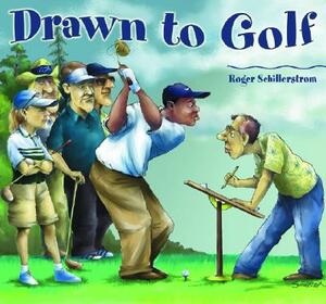 Drawn to Golf by Roger Schillerstrom