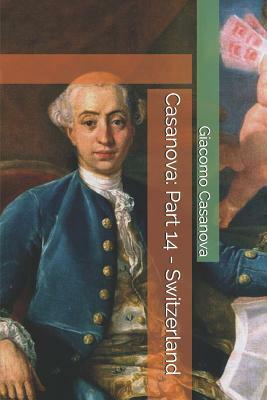 Casanova: Part 14 - Switzerland by Giacomo Casanova