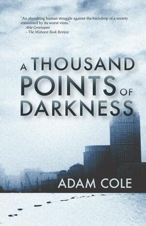 A Thousand Points of Darkness by Adam Cole