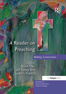 A Reader on Preaching: Making Connections by David Day