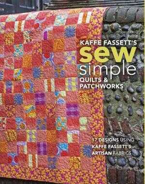 Kaffe Fassett's Sew Simple Quilts & Patchworks: 17 Designs Using Kaffe Fassett's Artisan Fabrics by Kaffe Fassett