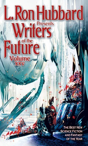 L. Ron Hubbard Presents Writers of the Future, 25 by L. Ron Hubbard, K.D. Wentworth, Matthew S. Rotundo, Fiona Lehn