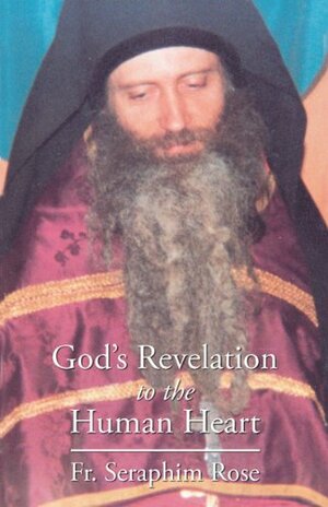 God's Revelation to the Human Heart by Seraphim Rose