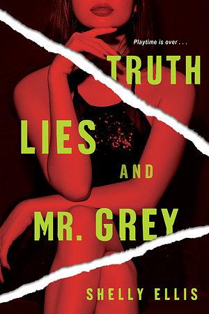 Truth, Lies, and Mr. Grey by Shelly Ellis