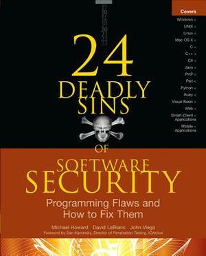 24 Deadly Sins of Software Security: Programming Flaws and How to Fix Them by David LeBlanc, John Viega, Michael Howard