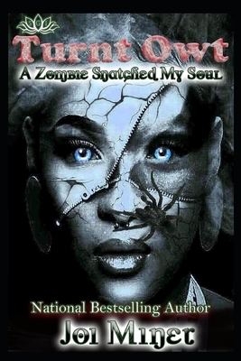 Turnt Owt: A Zombie Snatched My Soul by Joi Miner