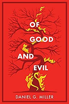Of Good and Evil: A Thriller by Daniel G. Miller