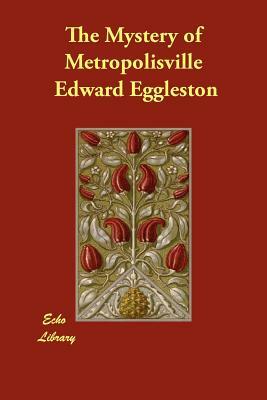 The Mystery of Metropolisville by Edward Eggleston