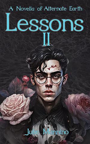 Lessons II: a Novella of Alternate Earth by Julie Mannino