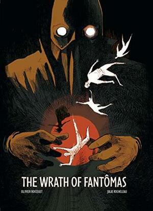 Wrath Of Fantomas by Olivier Bocquet, Julie Rocheleau