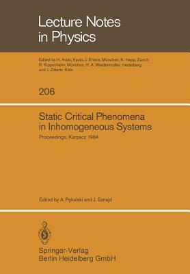 Static Critical Phenomena in Inhomogeneous Systems: Proceedings of the XX Karpacz Winter School of Theoretical Physics, February 20-March 3, 1984, Kar by 