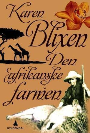 Den afrikanske farmen by Karen Blixen