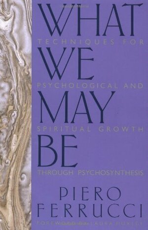 What We May Be by Piero Ferrucci