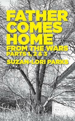 Father Comes Home From the Wars, Parts 1, 2 & 3 by Suzan-Lori Parks