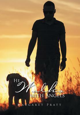 He Walks with Angels by Margaret Pratt