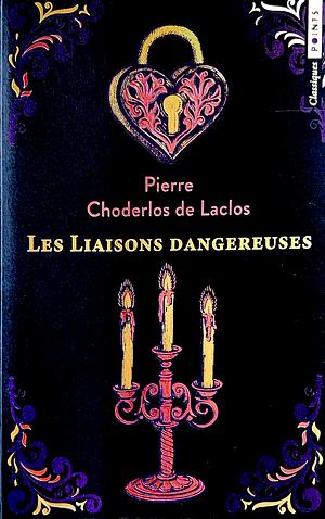 Les liaisons dangereuses by Pierre Choderlos de Laclos