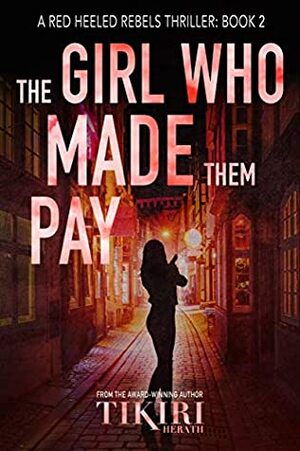 The Girl Who Made Them Pay by Tikiri Herath