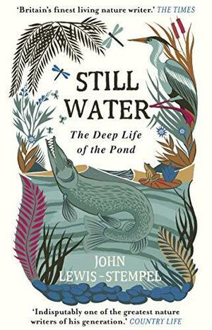 Still Water: The Deep Life of the Pond by John Lewis-Stempel