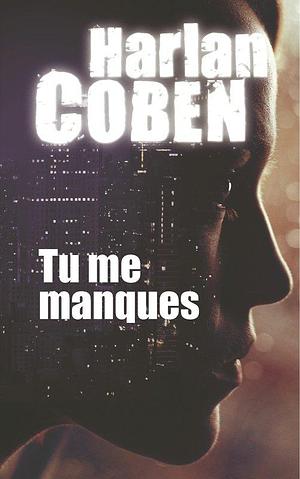 Tu me manques by Harlan Coben