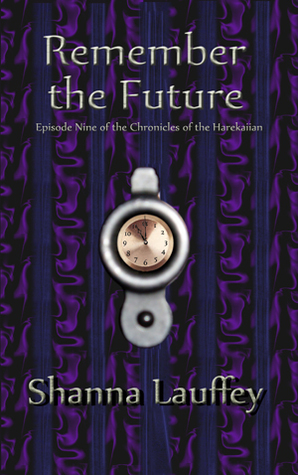 Remember the Future by Shanna Lauffey