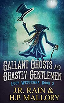 Gallant Ghosts and Ghastly Gentleman by J.R. Rain, H.P. Mallory