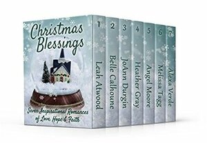 Christmas Blessings by Angel Moore, Belle Calhoune, JoAnn Durgin, Heather Gray, Leah Atwood, Melissa Tagg, Alexa Verde